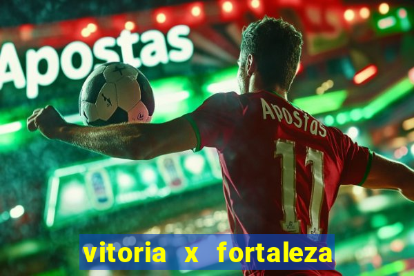 vitoria x fortaleza onde assistir